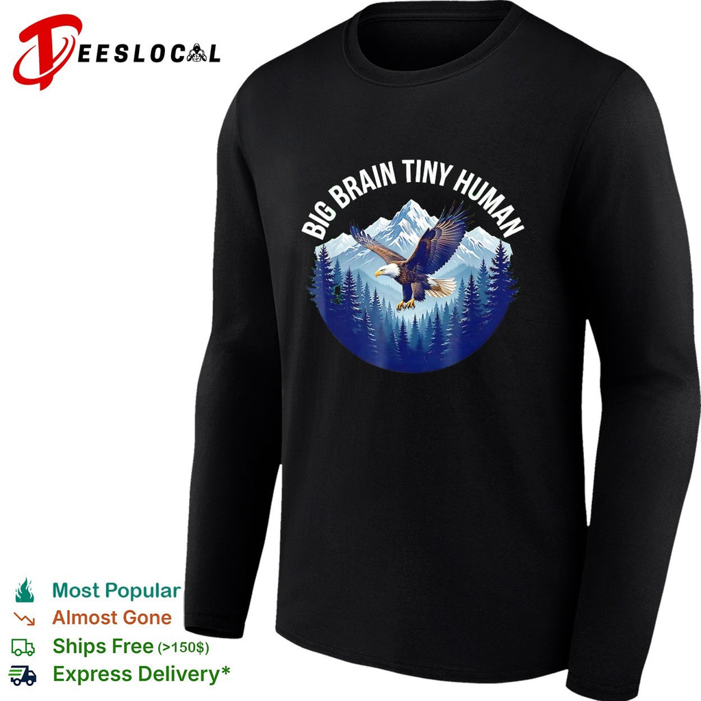 Big brain tiny human bald eagle mountains shirt