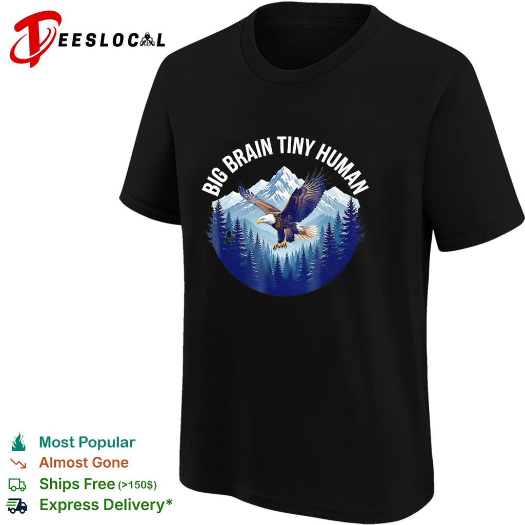 Big brain tiny human bald eagle mountains shirt