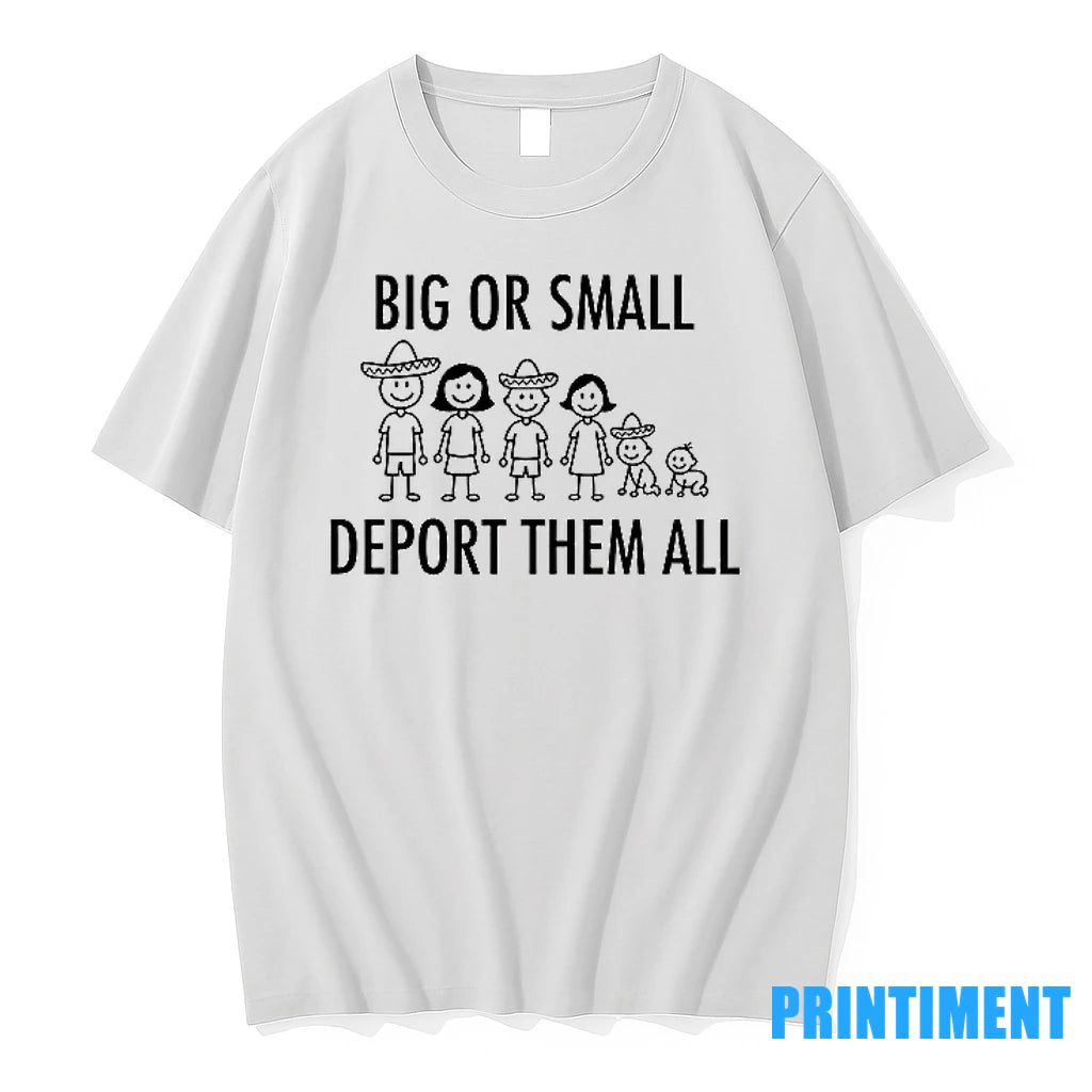 Big Or Small Deport Them All Tshirts Sweater