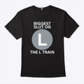 Biggest Slut On The L Train Shirt