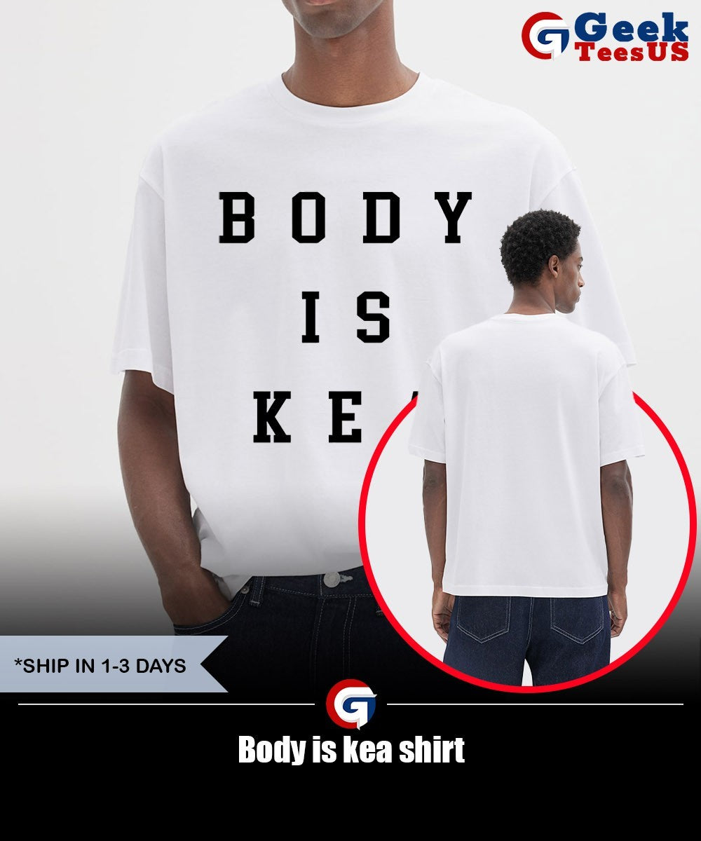 Body is kea shirt