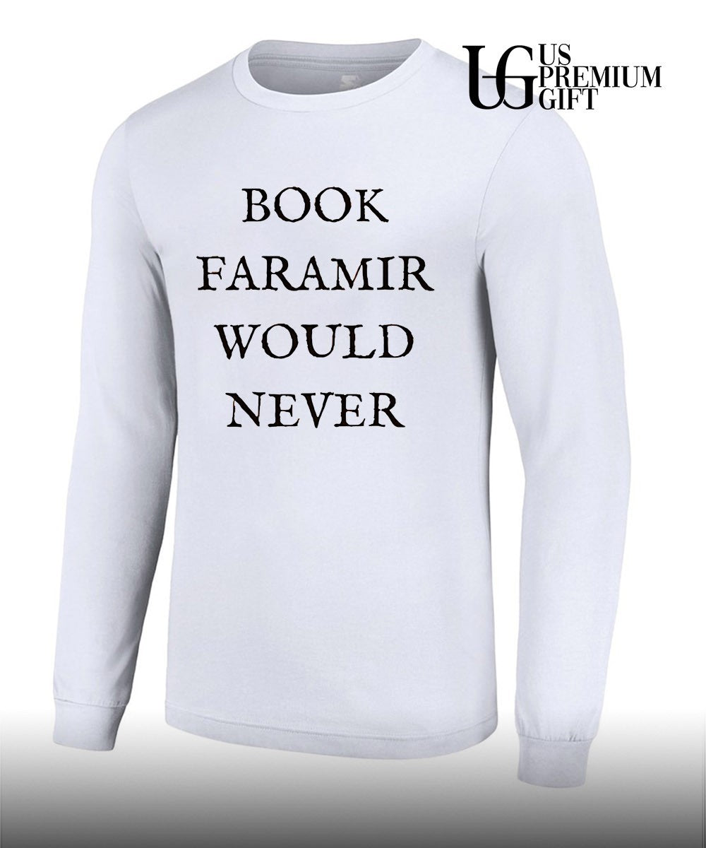 Book Faramir Would Never shirt