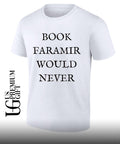 Book Faramir Would Never shirt