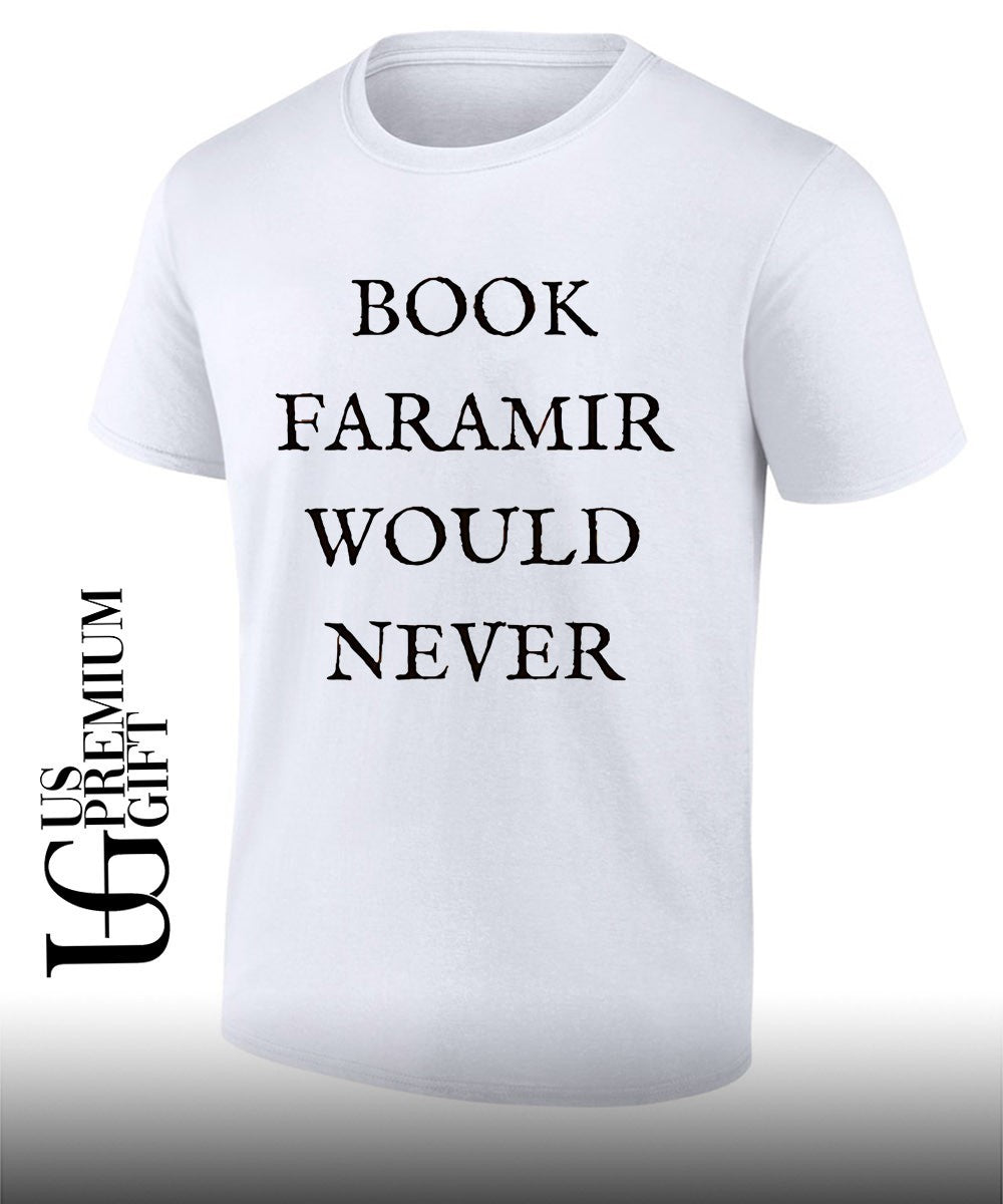 Book Faramir Would Never shirt