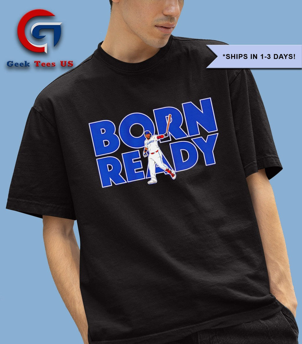 Born Ready Vladimir Guerrero Jr Toronto Blue Jays baseball shirt