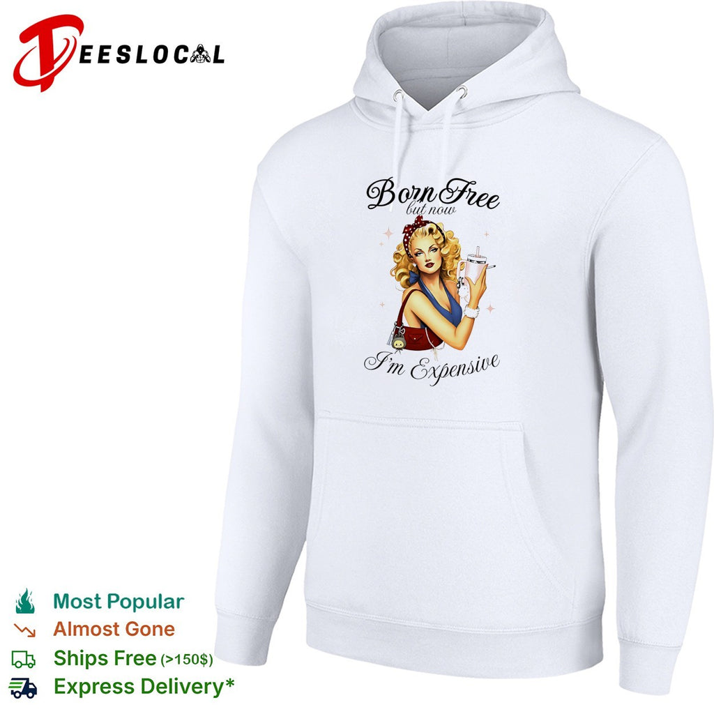 Born free but now I’m expensive pin up woman shirt