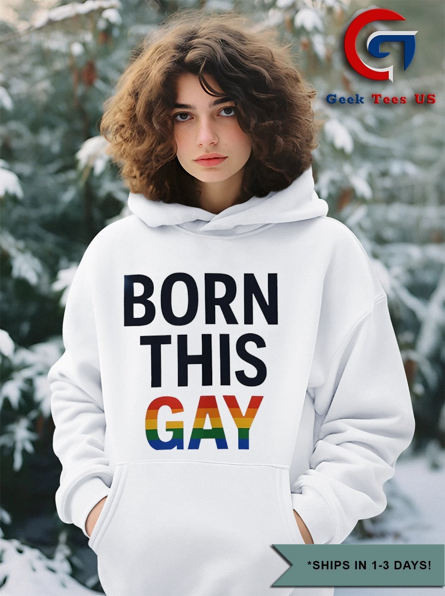 Born this Gay LGBT shirt