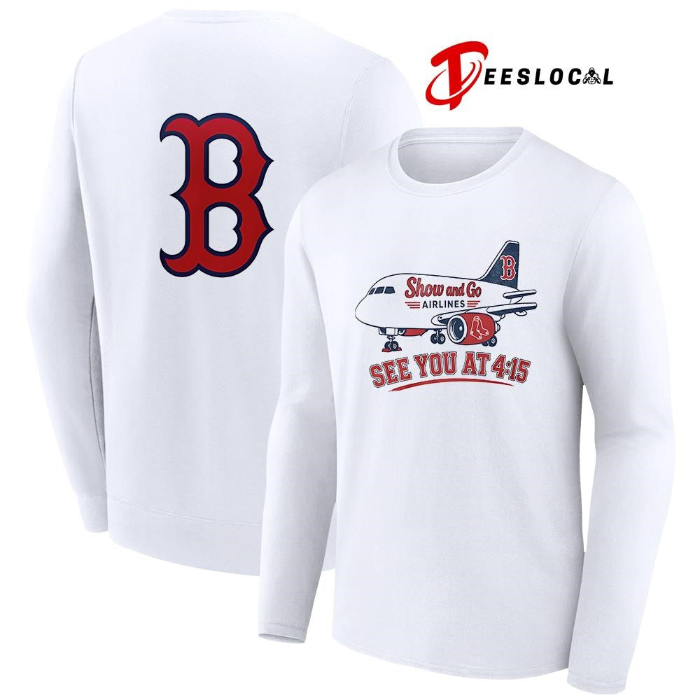 Boston Red Sox x show and go airlines see you at 4 15 shirt