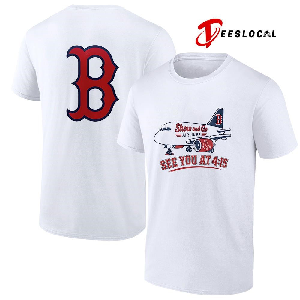 Boston Red Sox x show and go airlines see you at 4 15 shirt