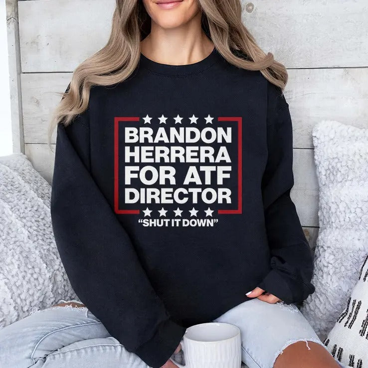 Brandon Herrera For ATF Director Shut It Down Shirt