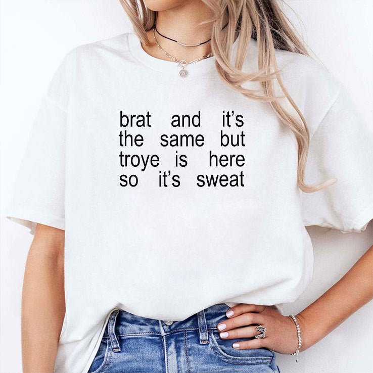 Brat And It’s The Same But Troye Is Here So It’s Sweat Shirt