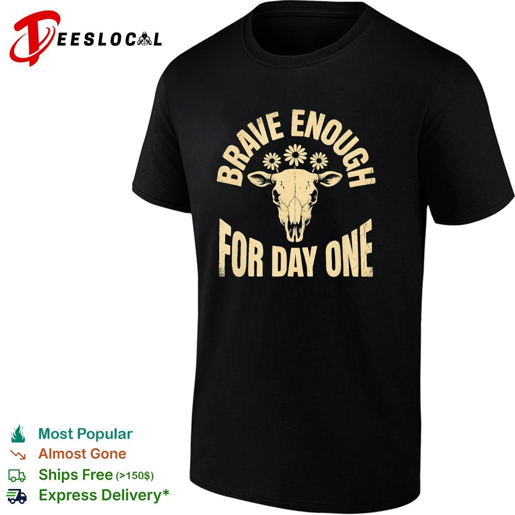 Brave enough for day one cow skull daisies shirt