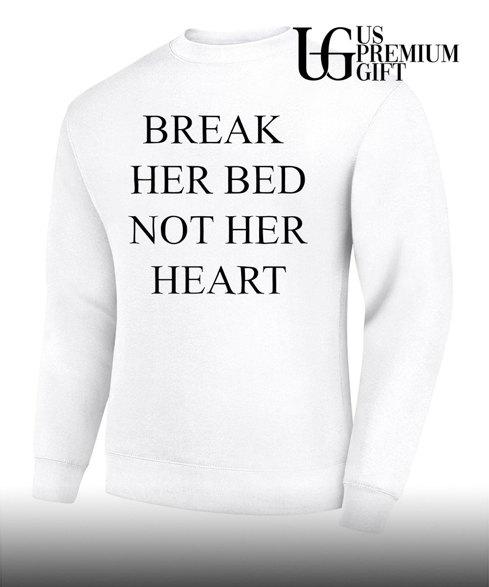 Break her bed not her heart shirt