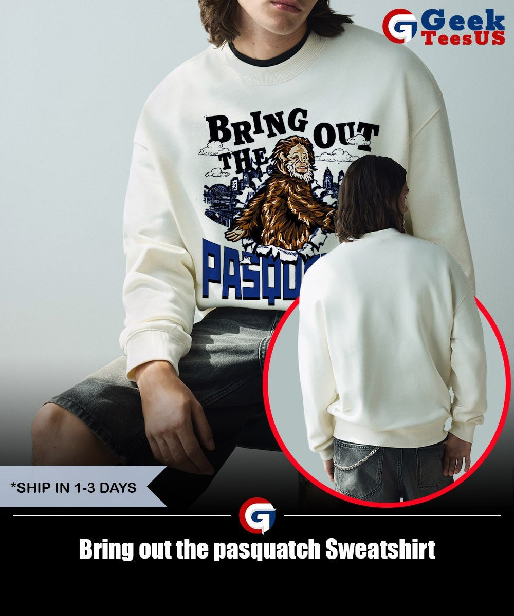 Bring out the pasquatch shirt