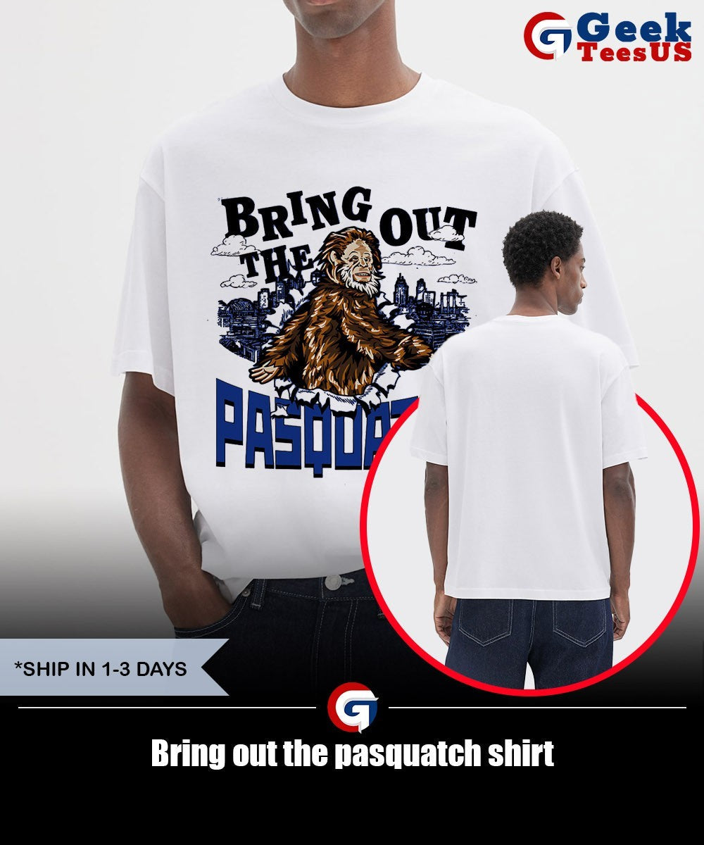 Bring out the pasquatch shirt