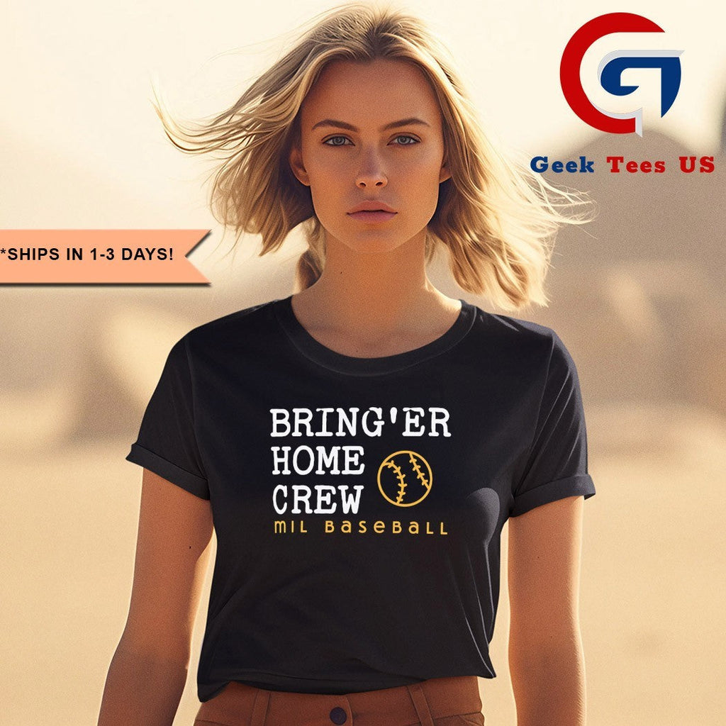 Bring’er Home Crew Milwaukee Brewers MLB shirt