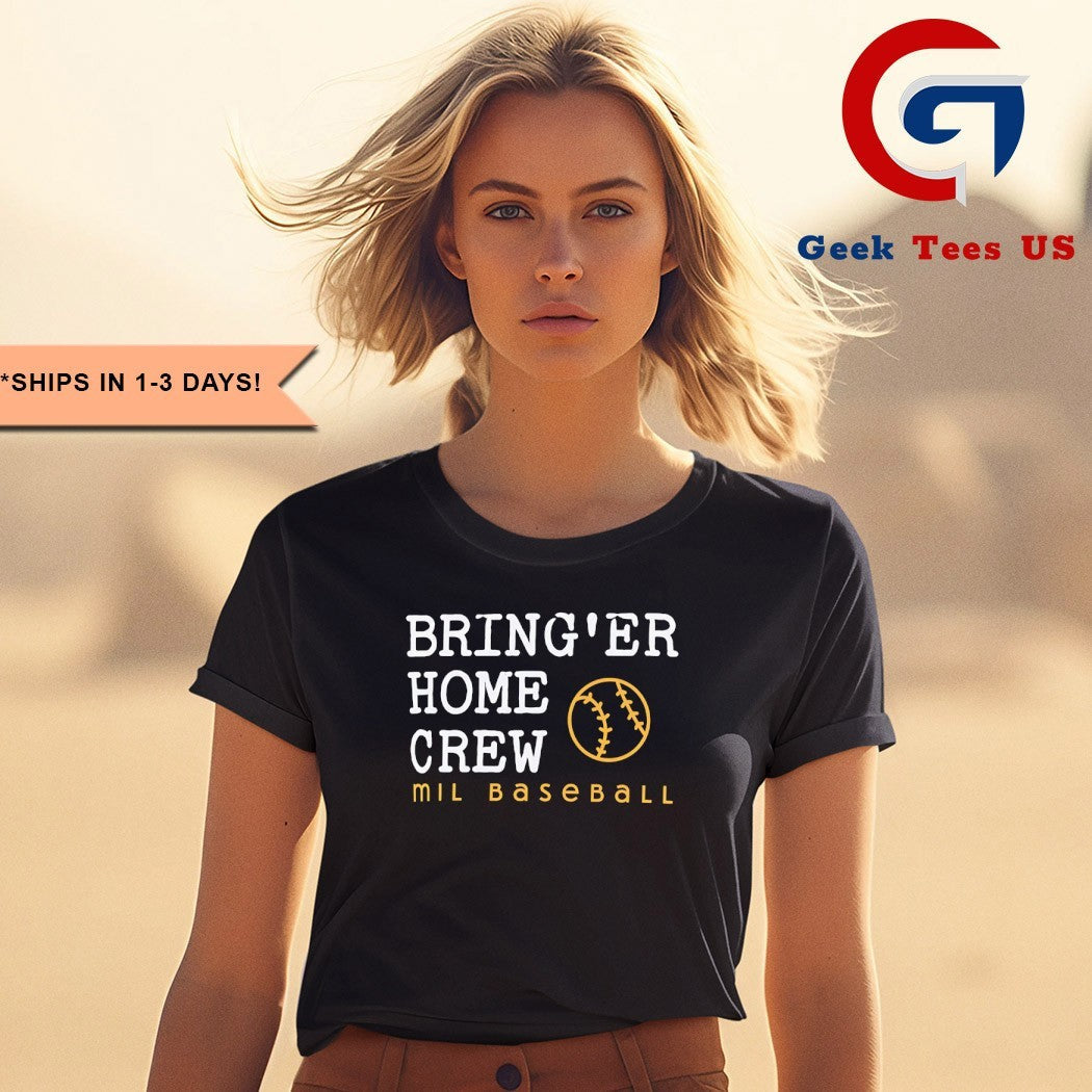 Bring’er Home Crew Milwaukee Brewers MLB shirt