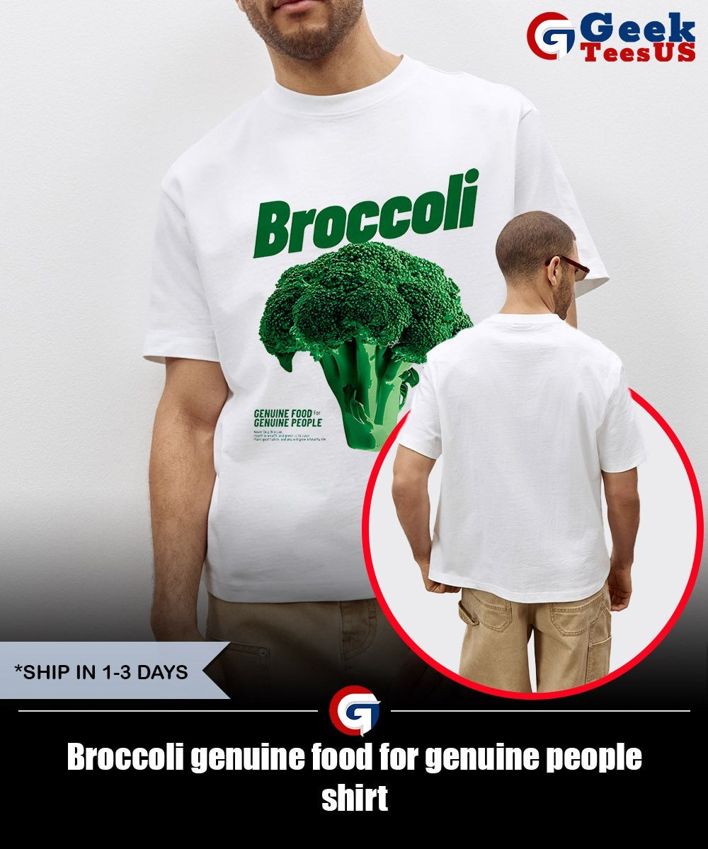 Broccoli genuine food for genuine people shirt