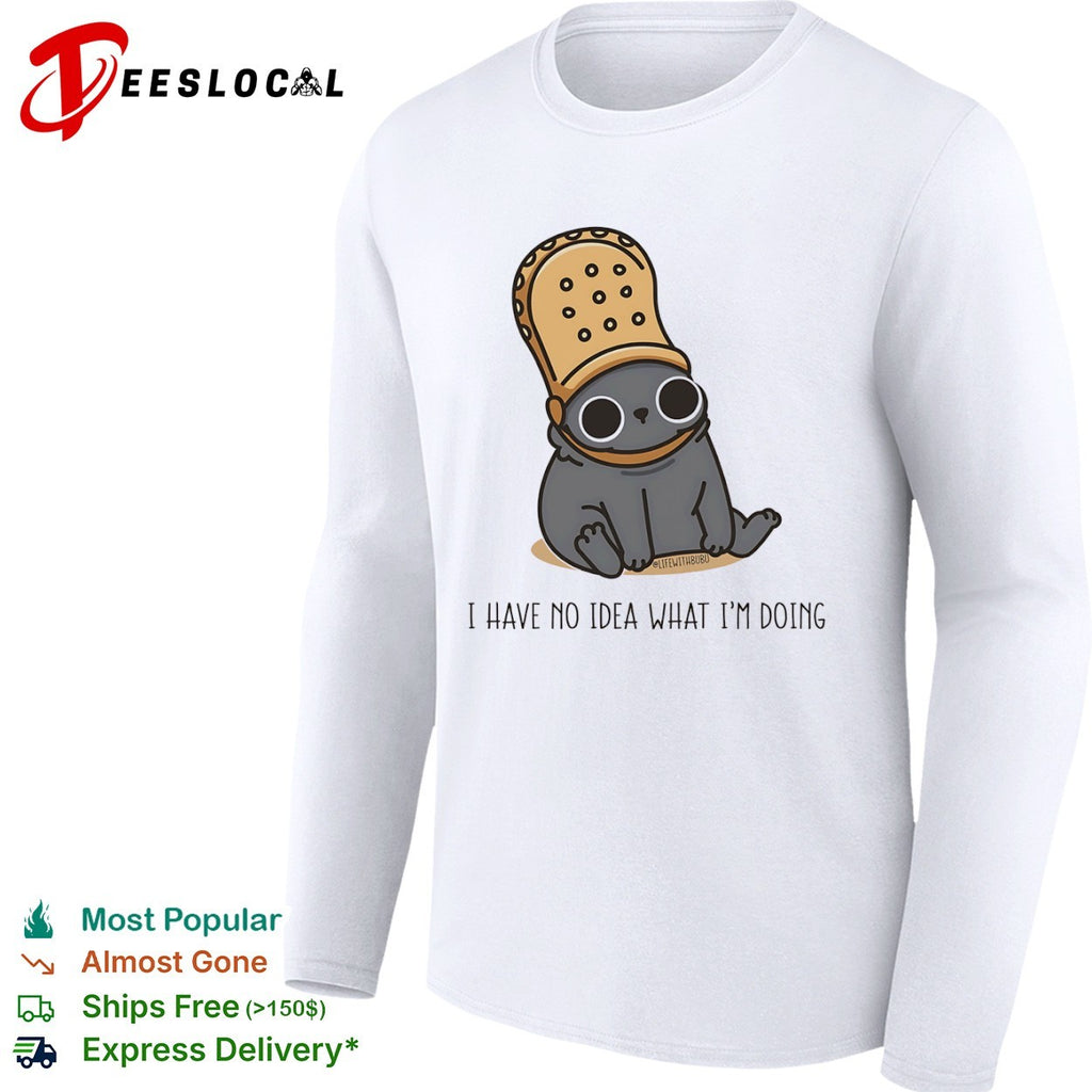 Bubu the Cat I Have No Idea What I’m Doing shirt