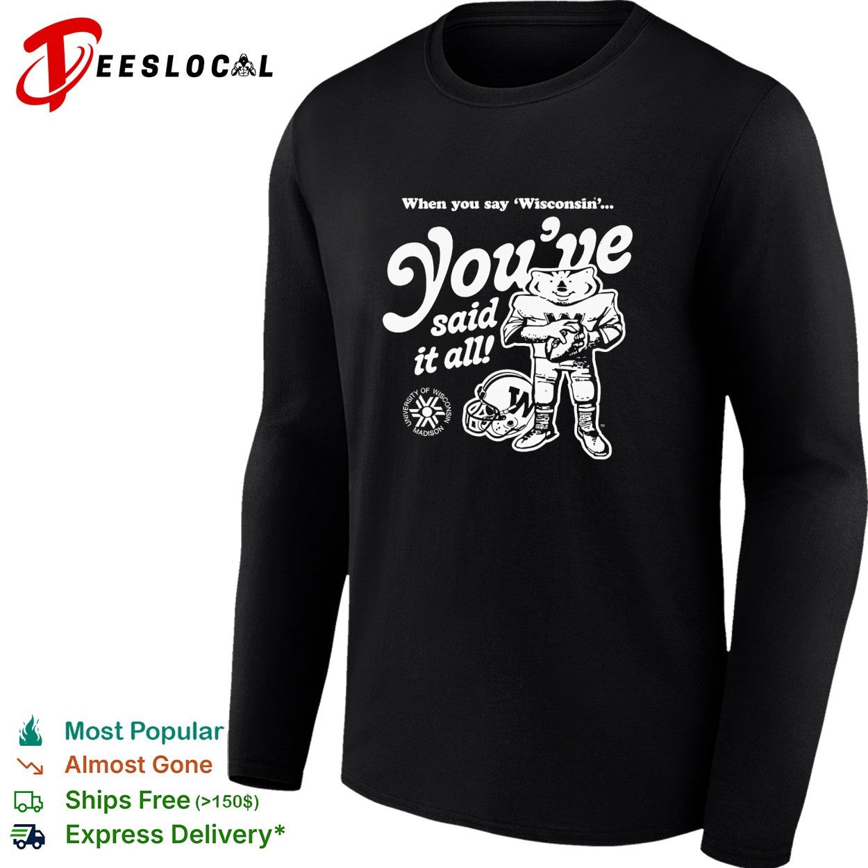 Bucky Badger mascot holding football Wisconsin you’ve said it all helmet shirt