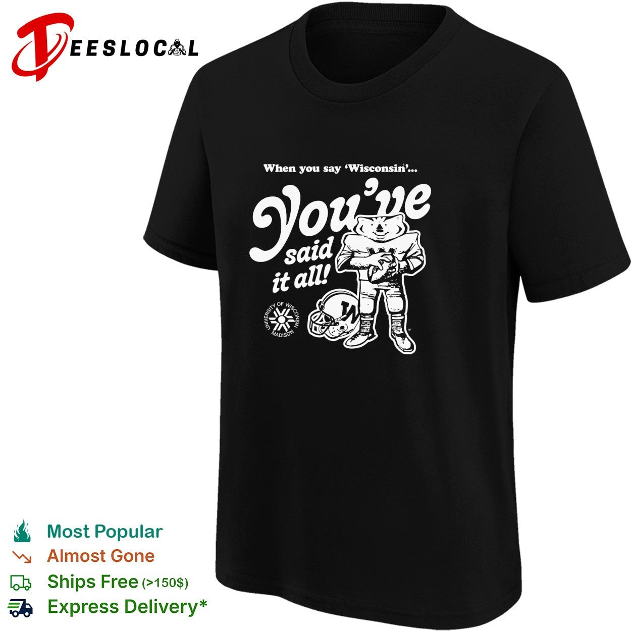 Bucky Badger mascot holding football Wisconsin you’ve said it all helmet shirt