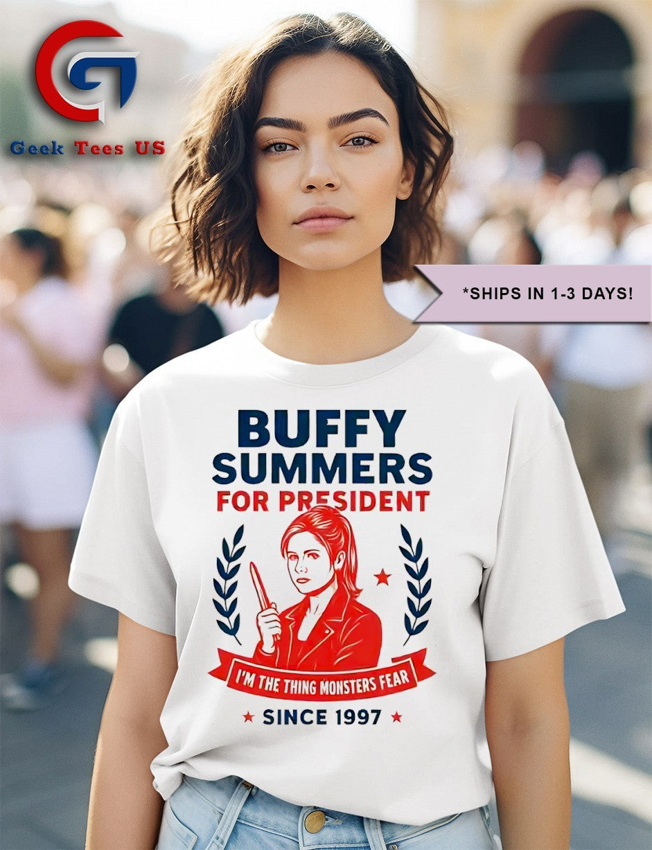 Buffy summers for president I’m the thing monsters fear since 1997 shirt