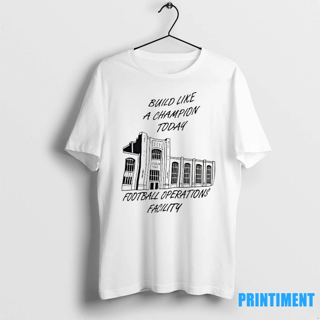 Build Like A Champion Today Football Operations Facility Tshirts Sweater