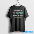 Building A Healthier Future For Kids Tshirts Sweater