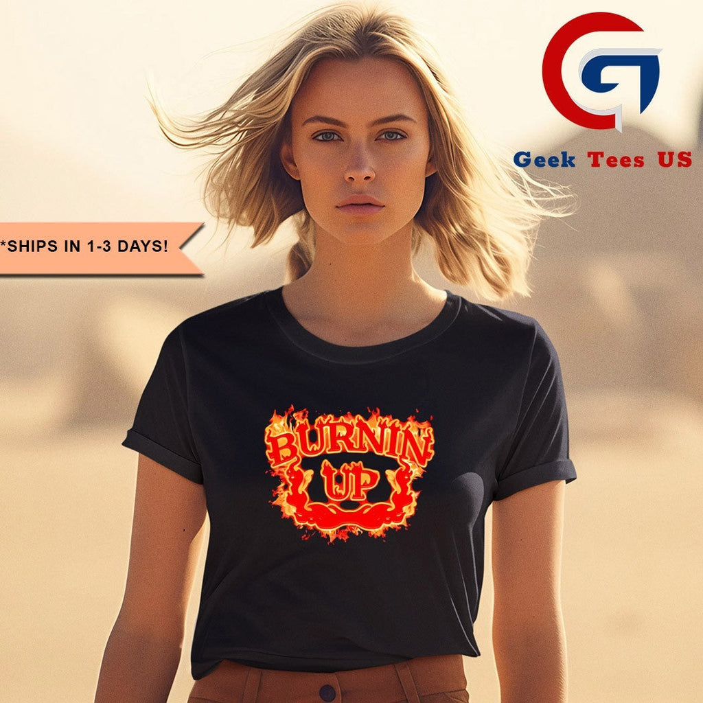 Burnin Up Flames shirt