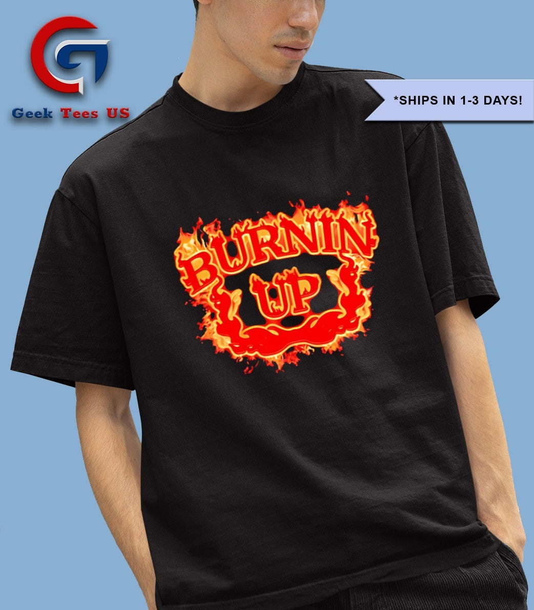 Burnin Up Flames shirt