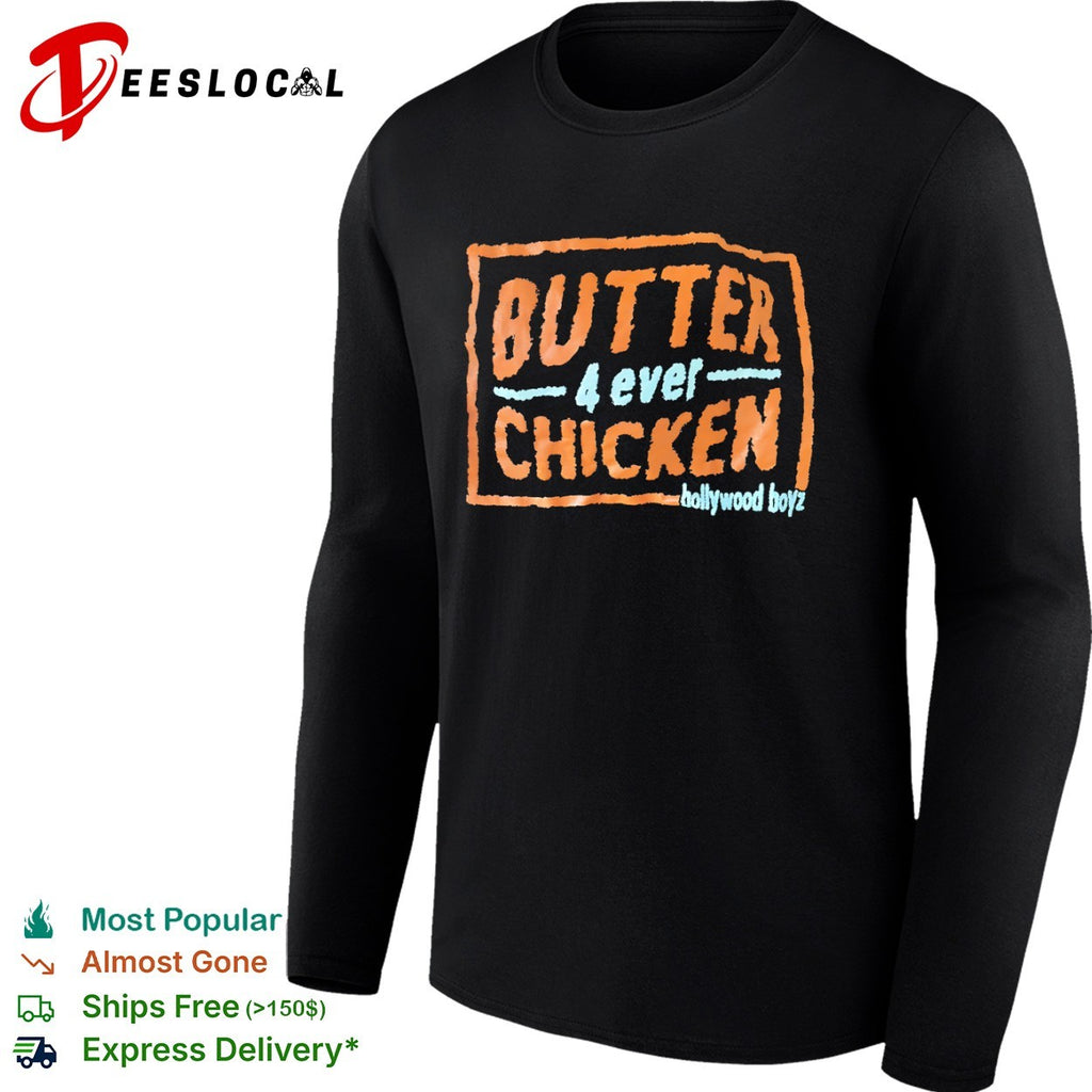Butter 4 Ever Chicken Hollywood Boyz food shirt shirt