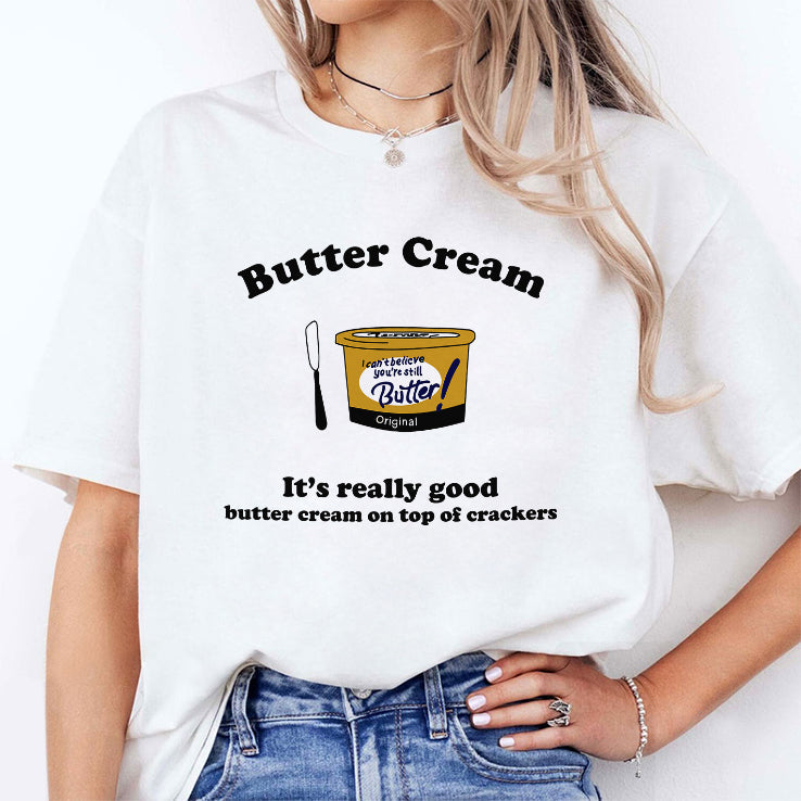 Butter Cream It’s Really Good Butter Cream On Top Of Crackers Shirt