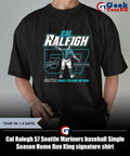 Cal Raleigh 57 Seattle Mariners baseball Single Season Home Run King signature shirt