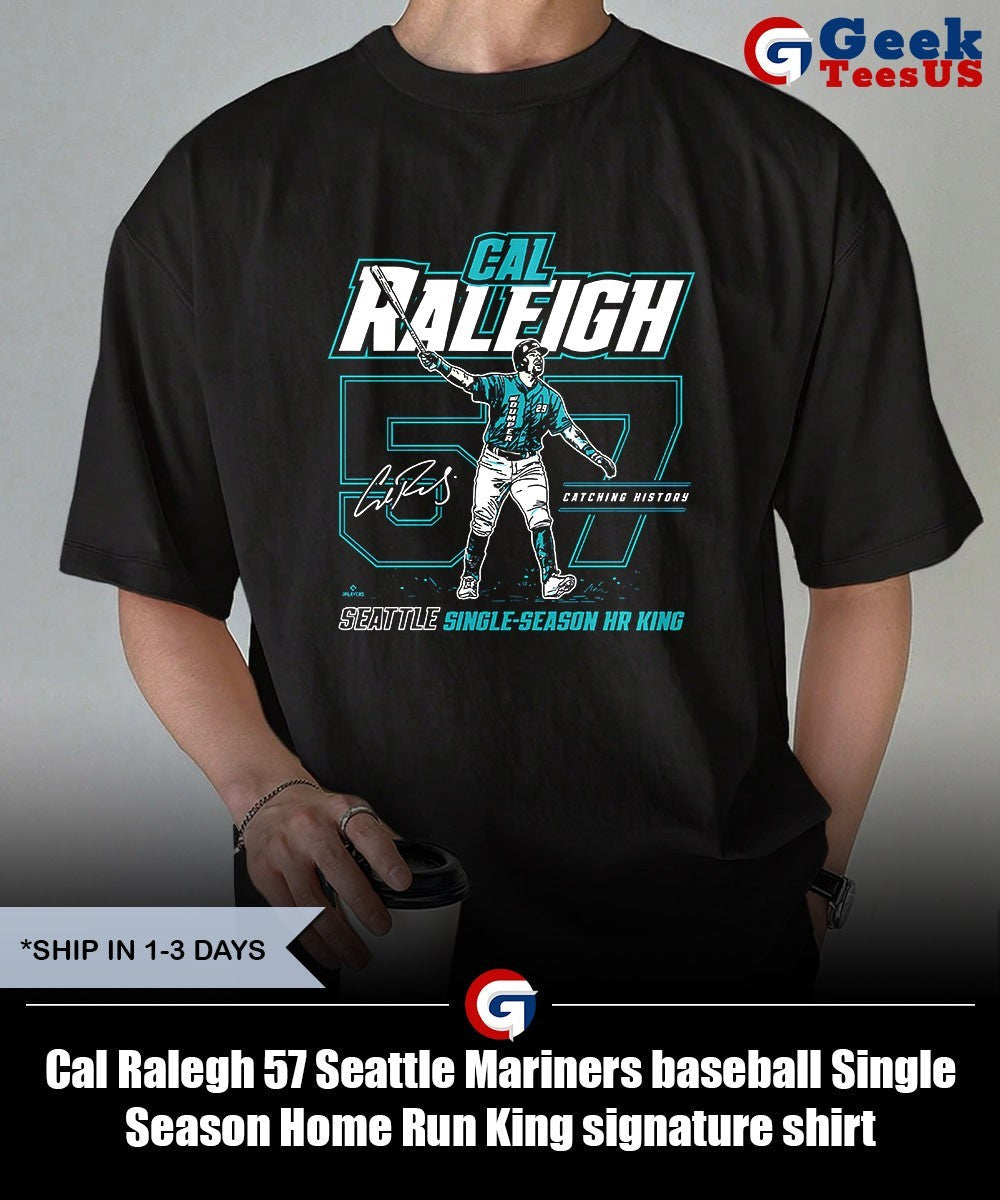 Cal Raleigh 57 Seattle Mariners baseball Single Season Home Run King signature shirt