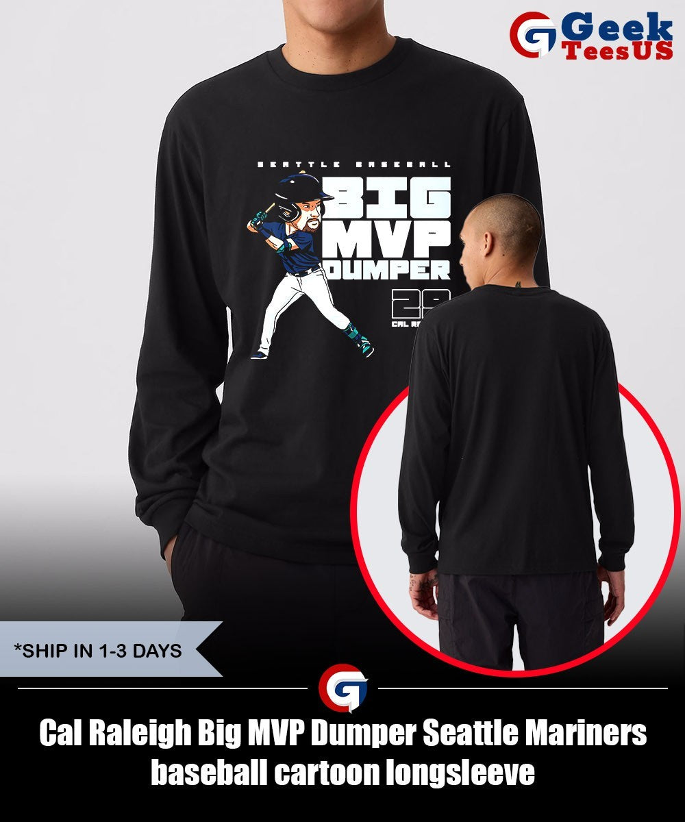 Cal Raleigh Big MVP Dumper Seattle Mariners baseball cartoon shirt