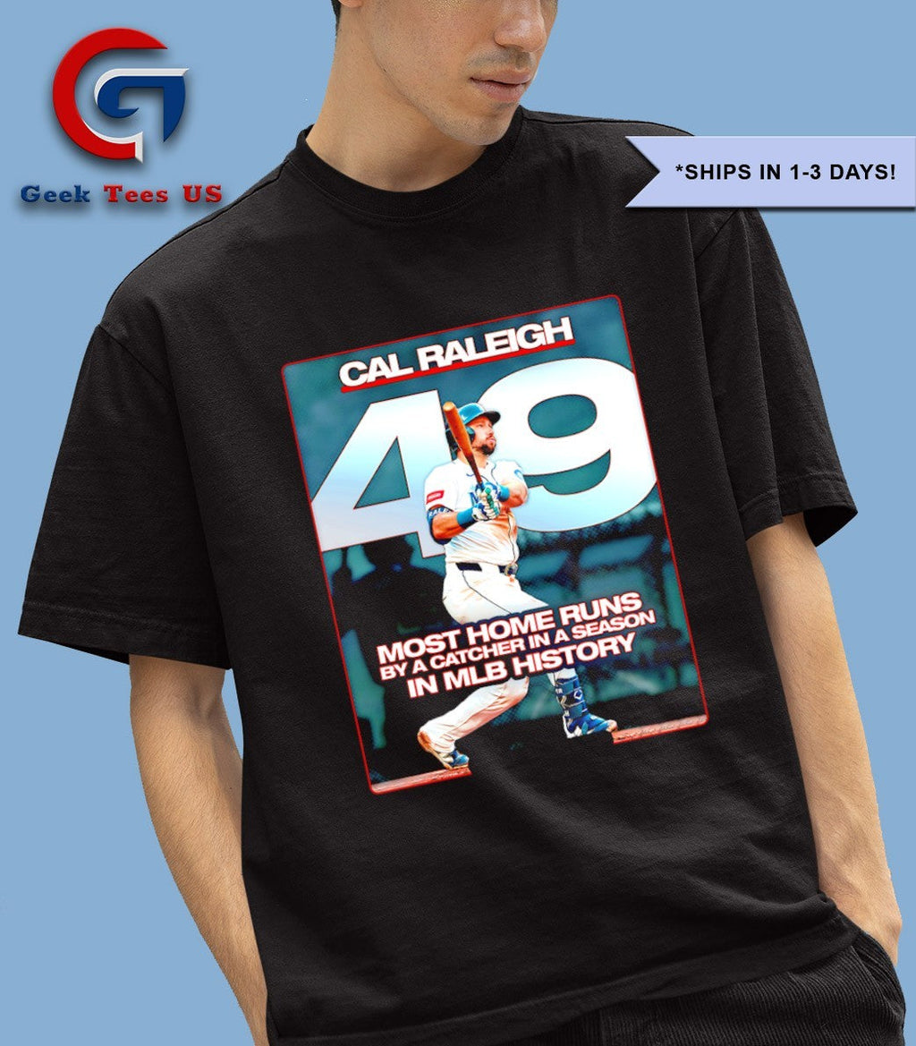 Cal Raleigh Seattle Mariners 49 Most Home Runs by a Catcher in a Season in MLB History shirt