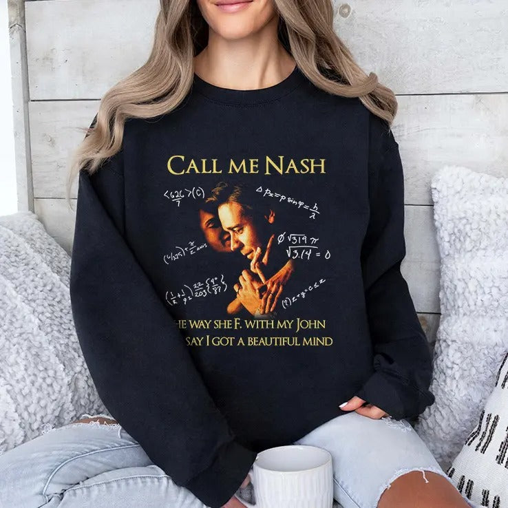 Call Me Nash They Way She F. With My John And Say I Got A Beautiful Mind Shirt