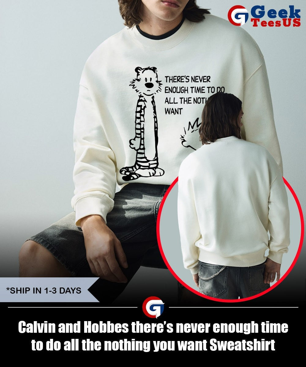Calvin and Hobbes there’s never enough time to do all the nothing you want shirt