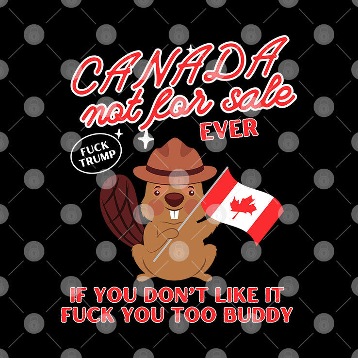 Canada Not For Sale Ever Fuck Trump T Shirt