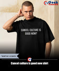Cancel culture is good now shirt