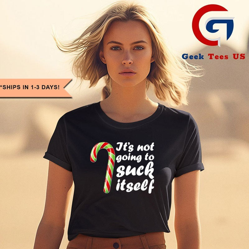 Candy cane it’s not going to suck itself Christmas shirt