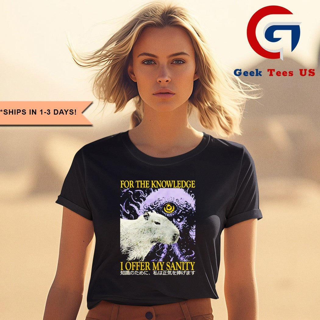 Capybara for the knowledge I offer my sanity shirt