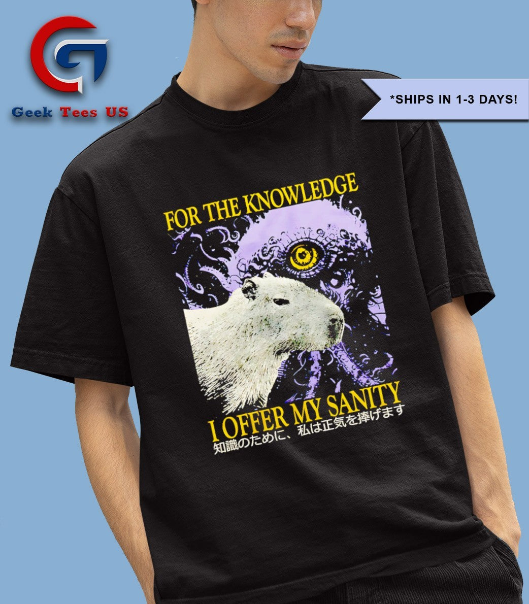 Capybara for the knowledge I offer my sanity shirt