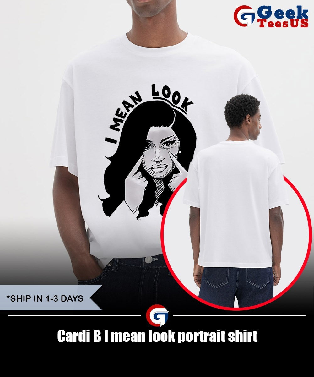 Cardi B I mean look portrait shirt