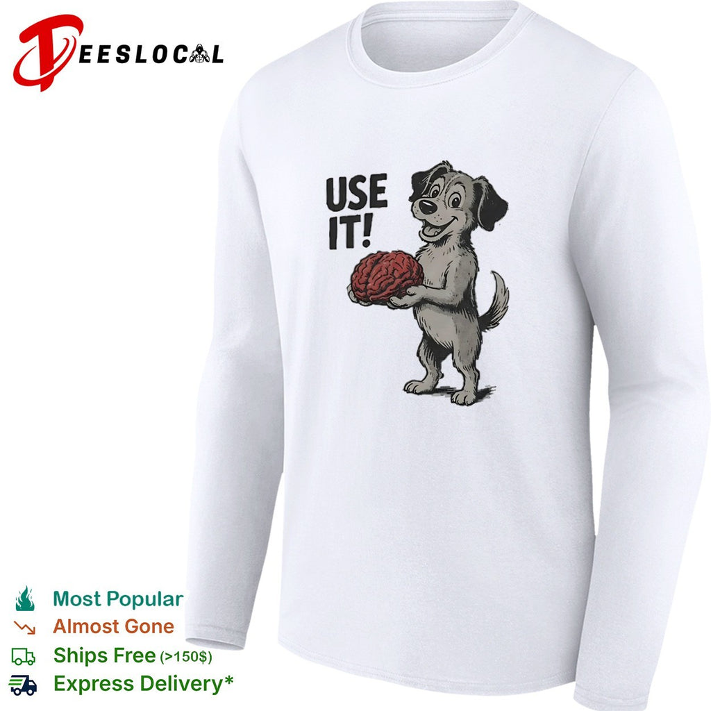 Cartoon dog smiling and holding a large brain use it meme shirt