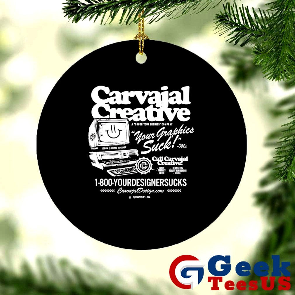 Carvajal Creative your graphics suck shirt