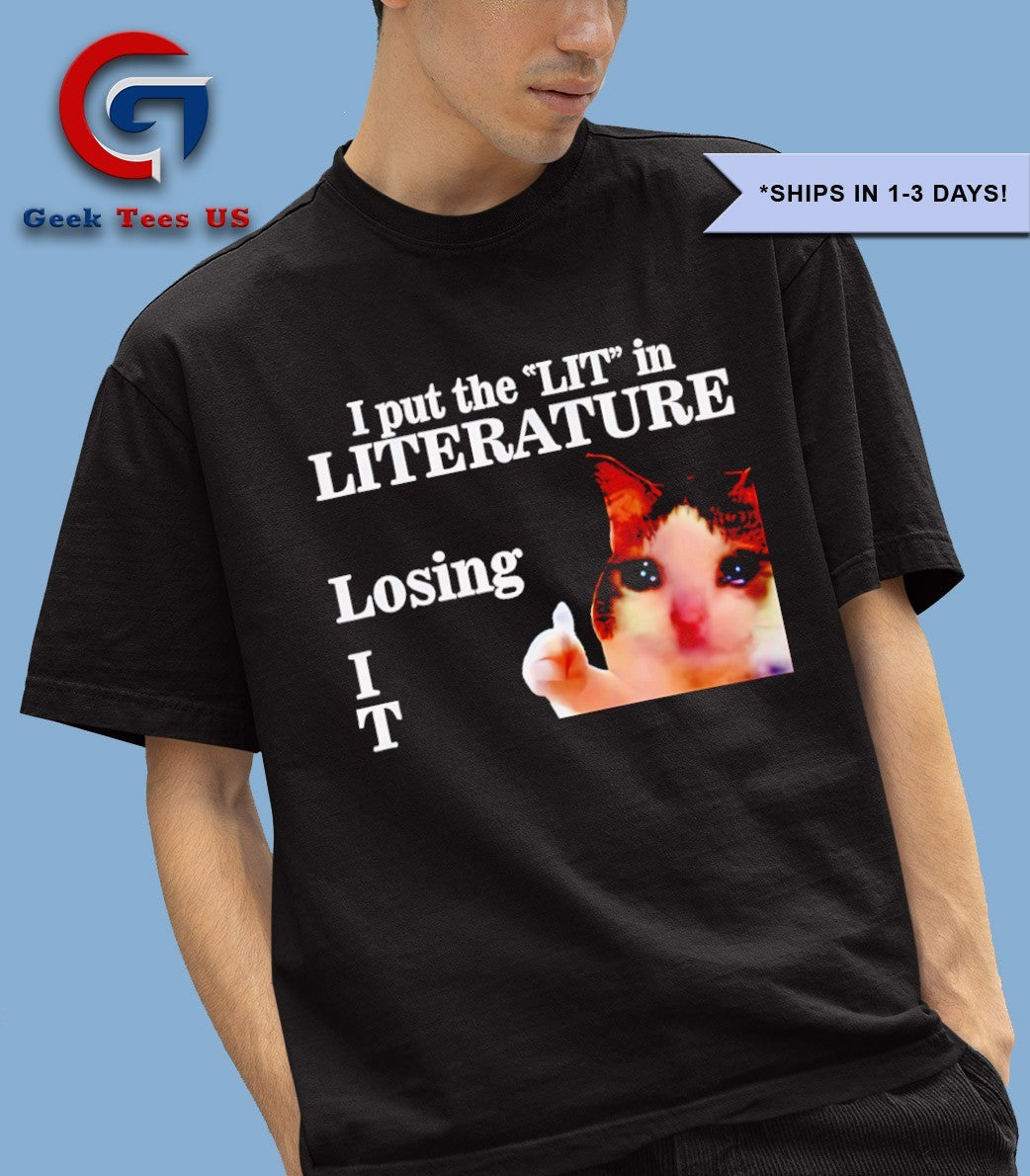 Cat I put the lit in literature losing it shirt