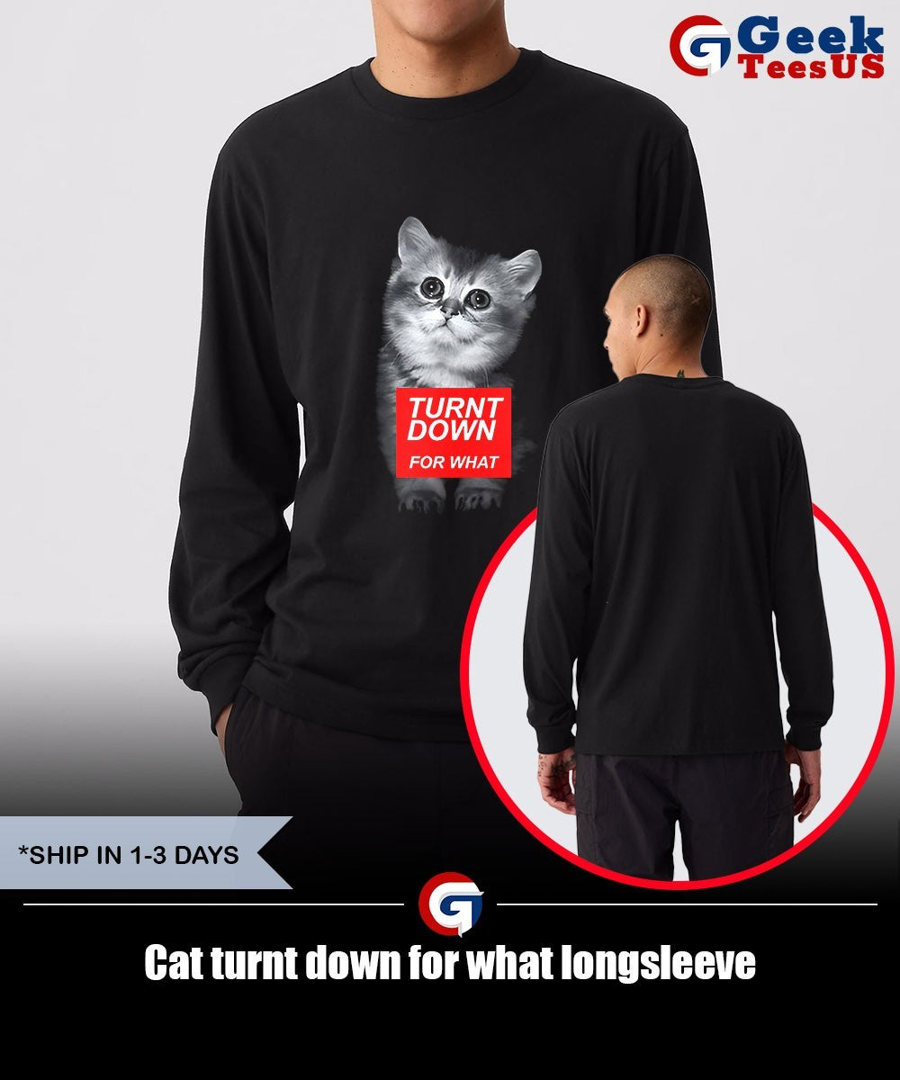 Cat turnt down for what shirt
