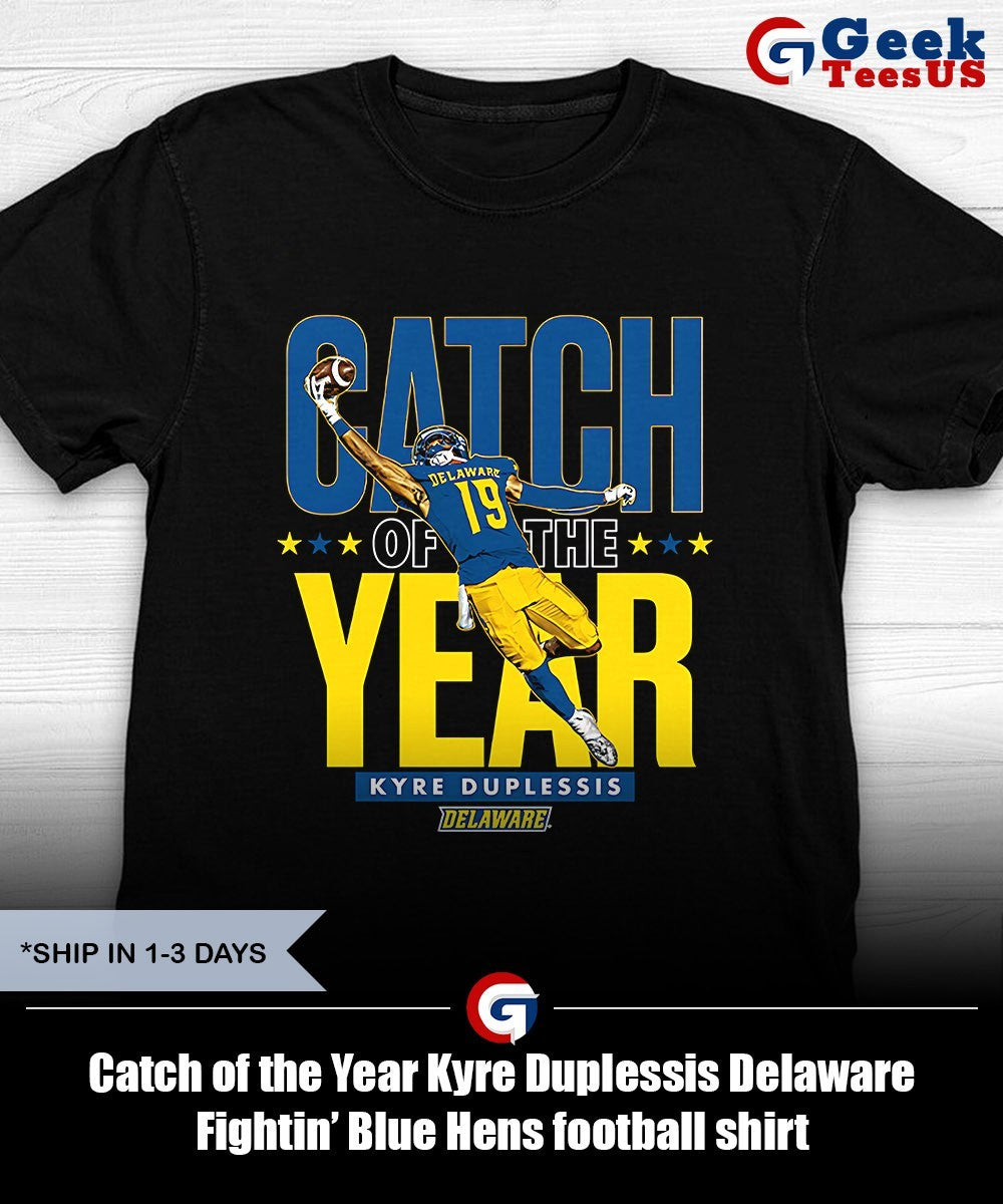 Catch of the Year Kyre Duplessis Delaware Fightin’ Blue Hens football shirt
