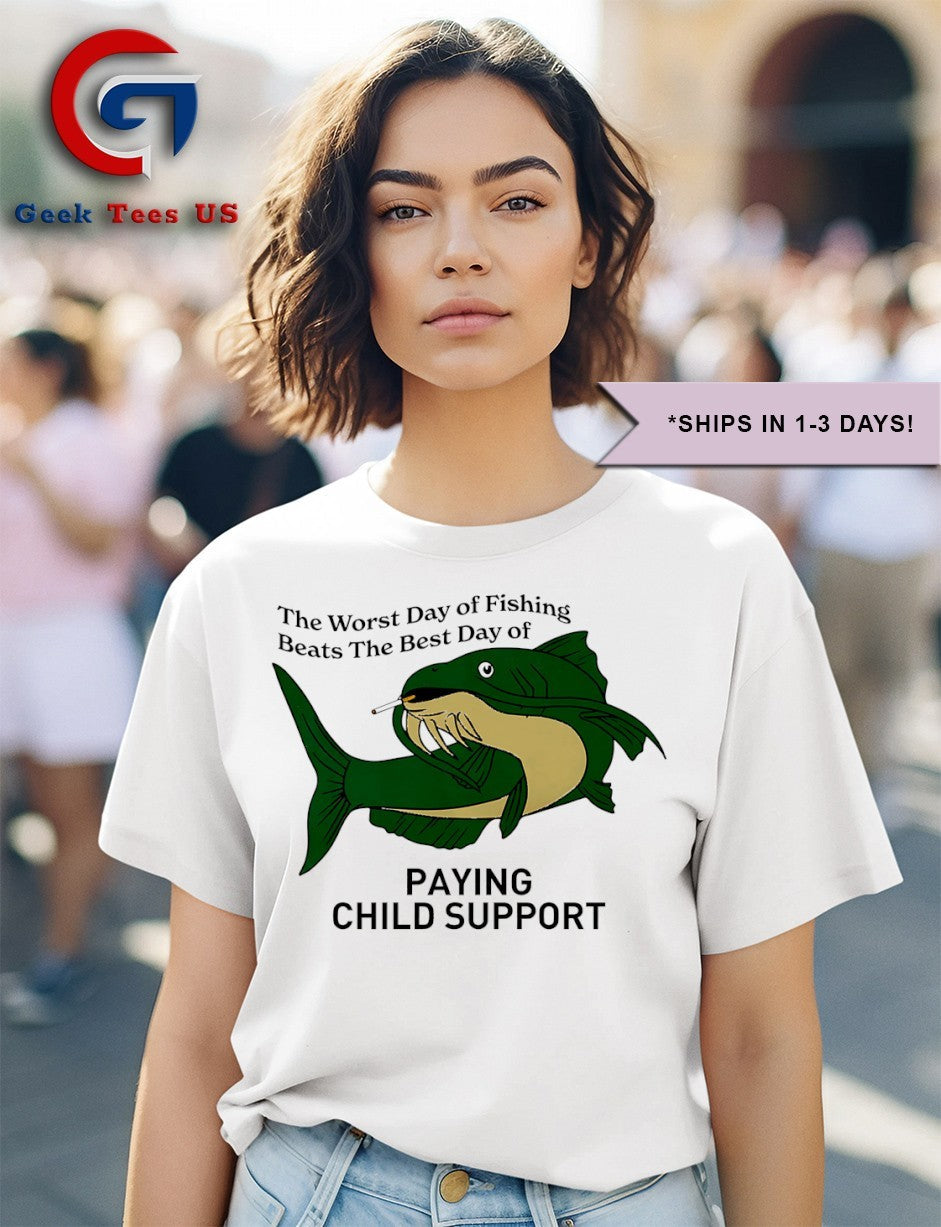 Catfish smoking the worst day of fishing beats the best day of paying child support shirt